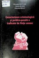 Caracterizare criminologică și juridico-penală a traficului de ființe umane