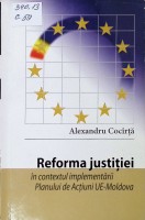 Reforma justiției în contextul implementării Planului de Acțiuni UE - Moldova