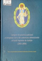 Culegere de practică judiciară a Colegiului civil și de contencios administrativ al Curții Supreme de Justiție (2005-2006)