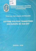 Sisteme politice tranzitorii din Europa de Sud-Est: (studiu comparat)