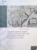 Refugiul regelui suedez Carol al XII-lea (1709-1714) în imperiul Otoman. Calabalâcul de la Varnița