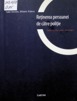 Reținerea persoanei de către poliție. Concluziile unei cercetări