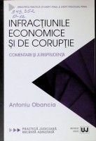 Infracțiunile economice și de corupție: comentarii și jurisprudență