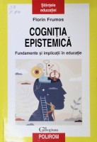 Cogniția epistemică: fundamente și implicații în educație