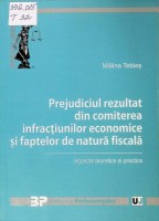 Prejudiciul rezultat din comiterea infracțiunilor economice și faptelor de natură fiscală: aspecte teoretice și practice