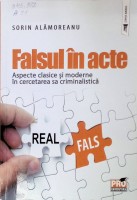 Falsul în acte: aspecte clasice și moderne în cercetarea criminalistică