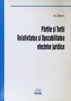 Părțile și terții: relativitatea și opozabilitatea efectelor juridice