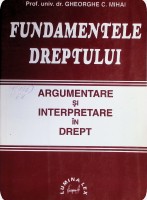 Fundamentele dreptului: Argumentare și interpretare în drept