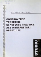 Contraverse teoretice și aspecte practice ale interpretării dreptului