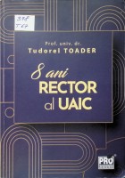 8 ani Rector al UAIC