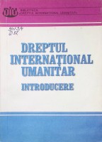 Dreptul internațional umanitar. Introducere