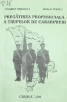 Pregătirea profesională a trupelor de carabinieri : (material didactic)