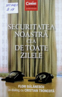 Securitatea noastră cea de toate zilele