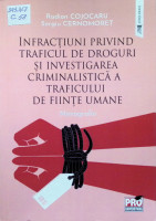 Infracțiuni privind traficul de droguri și investigarea criminalistică a traficului de ființe umane