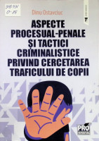 Aspecte procesual-penale și tactici criminalistice privind cercetarea traficului de copii