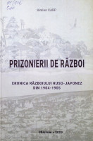 Prizonierii de război : Cronica Războiului ruso - japonez din 1904 - 1905