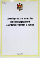 Compilație de acte normative în domeniul prevenirii și combaterii violenței în familie