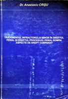 Tratamentul infractorului minor în dreptul penal și dreptul procesual penal român: aspecte de drept comparat