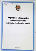 Compilație de acte normative în domeniul prevenirii și combaterii violenței în familie