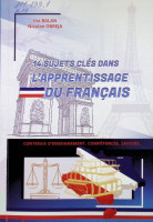 14 sujets cles dans l”apprentissage du francais: Contentus d”enseignement. Competences. Savoirs