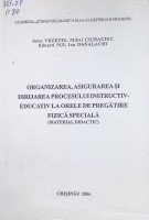 Organizarea, asigurarea și dirijarea procesului instructiv- educativ la orele de pregătire  fizică specială