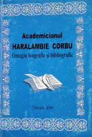 Profesionalism, Vocație, Devotament. (Academicianul Haralambie Corbu la 70 de ani) Biobibliografie