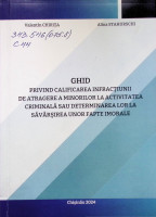 Ghid privind calificarea infracțiunii de atragere a minorilor la activitatea criminală sau determinarea lor la săvârșirea unor fapte imorale