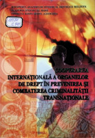 Cooperarea internațională a organelor de drept în prevenirea și combaterea criminalității transnaționale