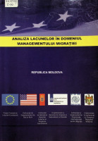 Analiza lacunelor în domeniul managementului migrației. Republica Moldova