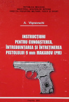 Instrucțiuni pentru cunoașterea, întrebuințarea și întreținerea pistolului 9 mm MAKAROV (PM)