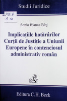 Implicațiile hotărârilor Curții de Justiție a Uniunii Europene în contenciosul administrativ român