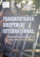 fragmentarea dreptului internațional: tendință normativă sau fiat accompli ?