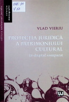 Protecția juridică a patrimoniului culrural în dreptul comparat