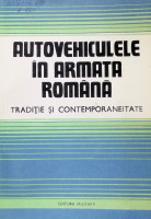 Autovehiculele în armata Română. Tradiție și contemporaneitate