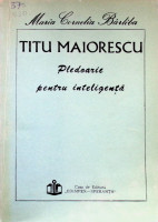 Titu Maiorescu: pledoarie  pentru inteligență