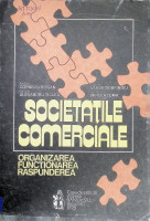Societățile comerciale: organizarea, funcționarea, răspunderea