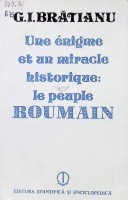 Une énigme et un miracle historique: le peuple roumain