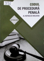 Codul de procedură penală al Republicii Moldova: În conformitate cu ultimele modificări și completări din Monitorul Oficial al Republicii Moldova
