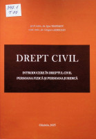 Drept civil. Introducere în dreptul civil. Persoana fizică și persoana juridică