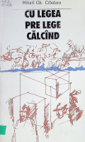 Cu legea pre lege călcînd