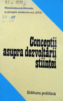 Concepții asupra dezvoltării științei. Materialismul dialectic și științele moderne Vol. XVII