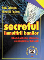 Secretul Înmulțirii banilor. Ghidul utilizării eficiente a economiilor bănești