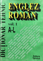 Dicționar tehnic englez - român. Vol. 1