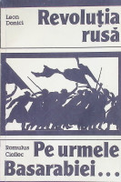 Revoluția rusă. Pe urmele Basarabiei...