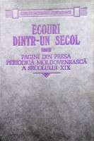 Ecouri dintr-un secol. Pagini din presa periodică moldovenească a secolului XIX