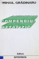 Compendiu metafizic. Fundamentele onto - deontice ale ciberneticii generale