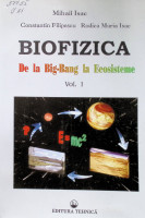 Biofizica. De la Big-Bang la Ecosisteme. Vol. I