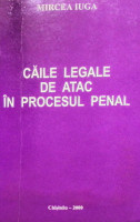 Căile legale de atac în procesul penal