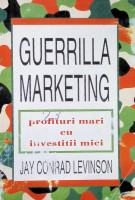Guerrilla Marketing. Profituri mari cu investiții mici