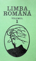 Limba română. Volumul 1